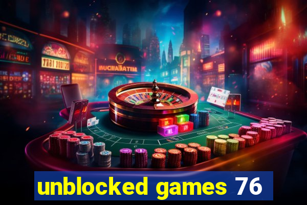 unblocked games 76